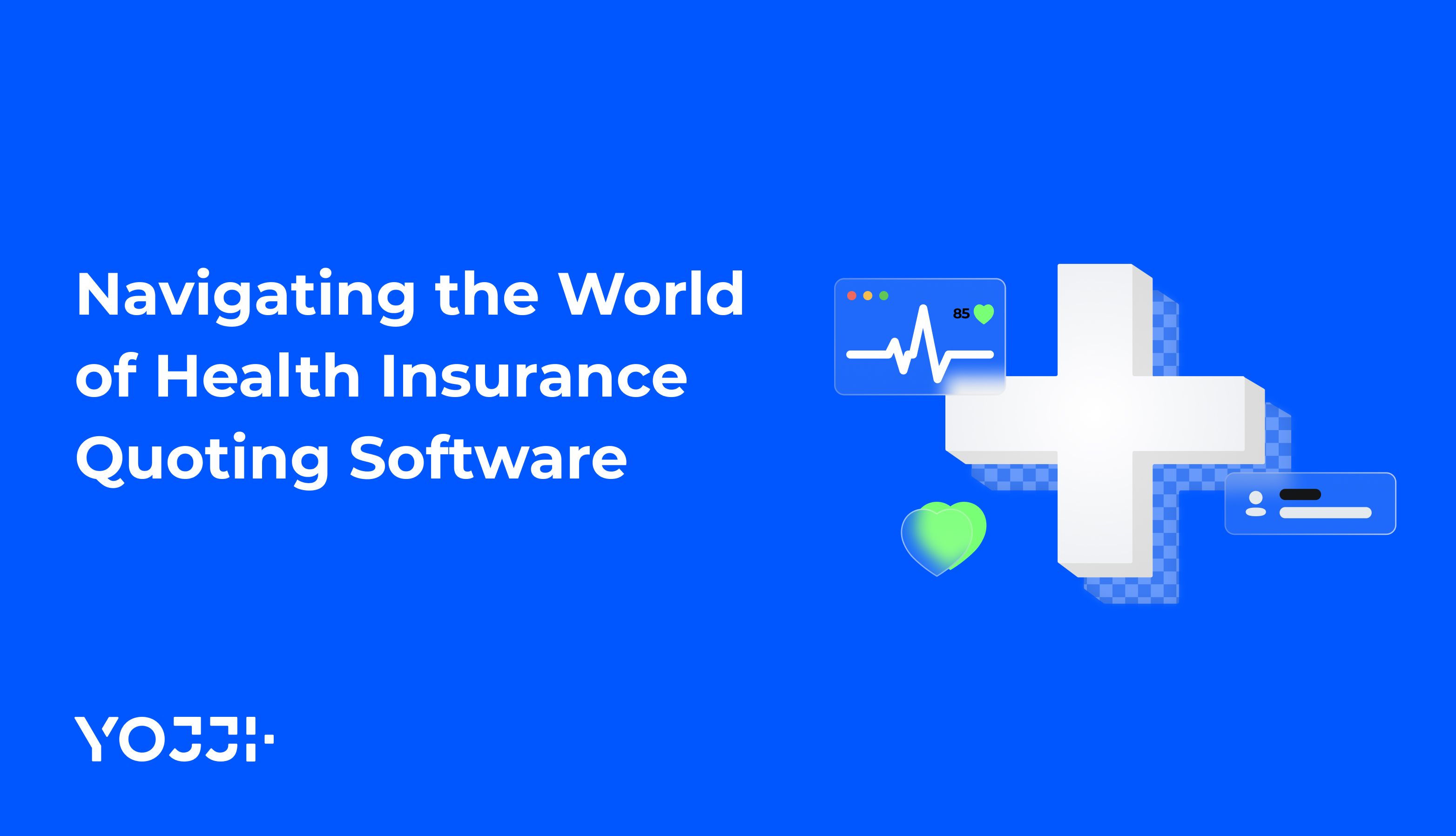 Navigating the World of Health Insurance Quoting Software