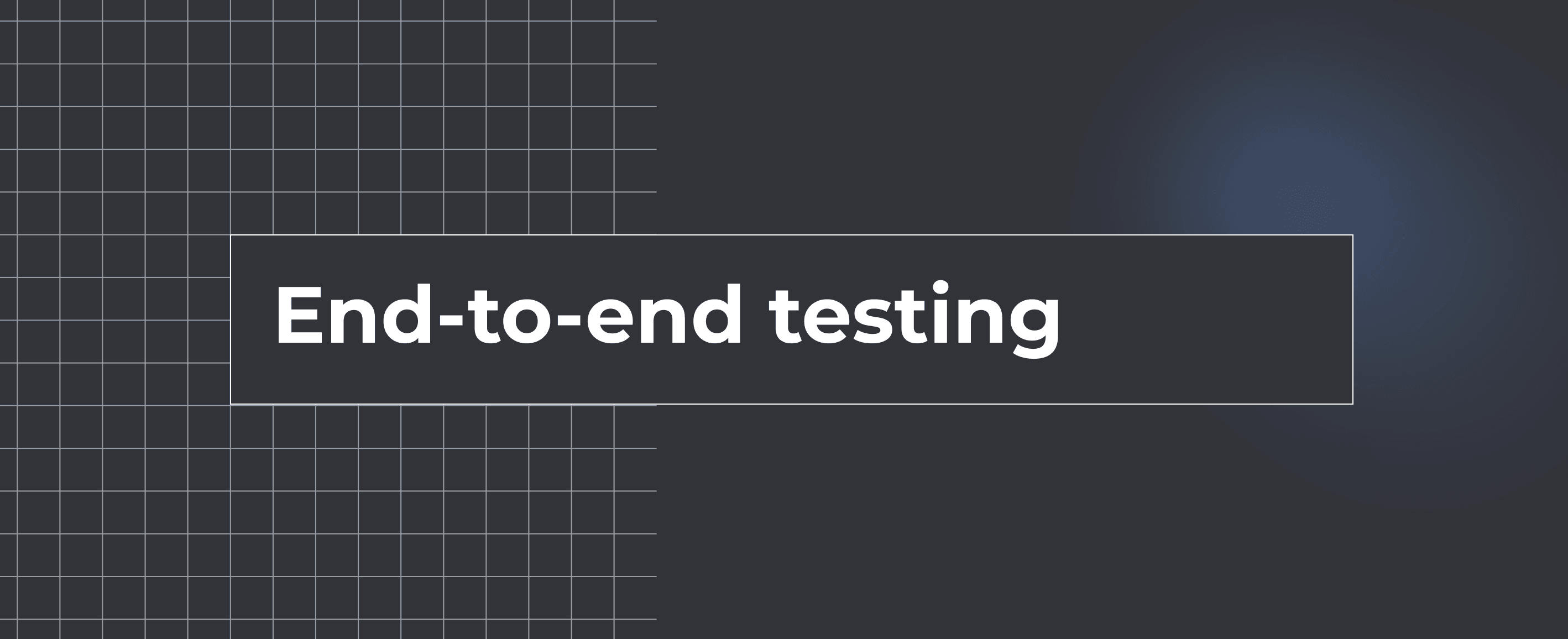 End-to-endTesting