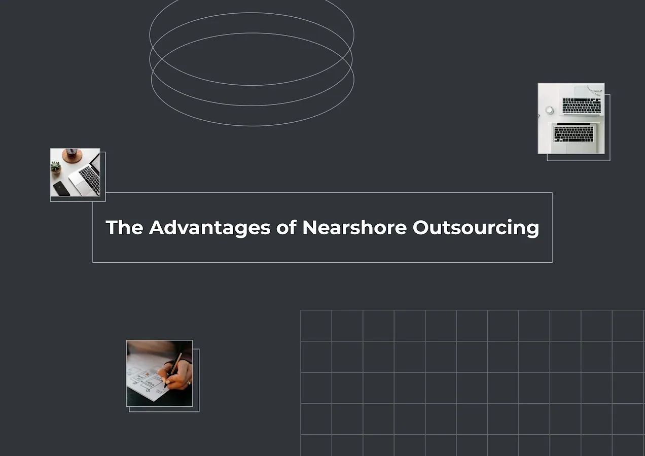 The Advantages of Nearshore Outsourcing