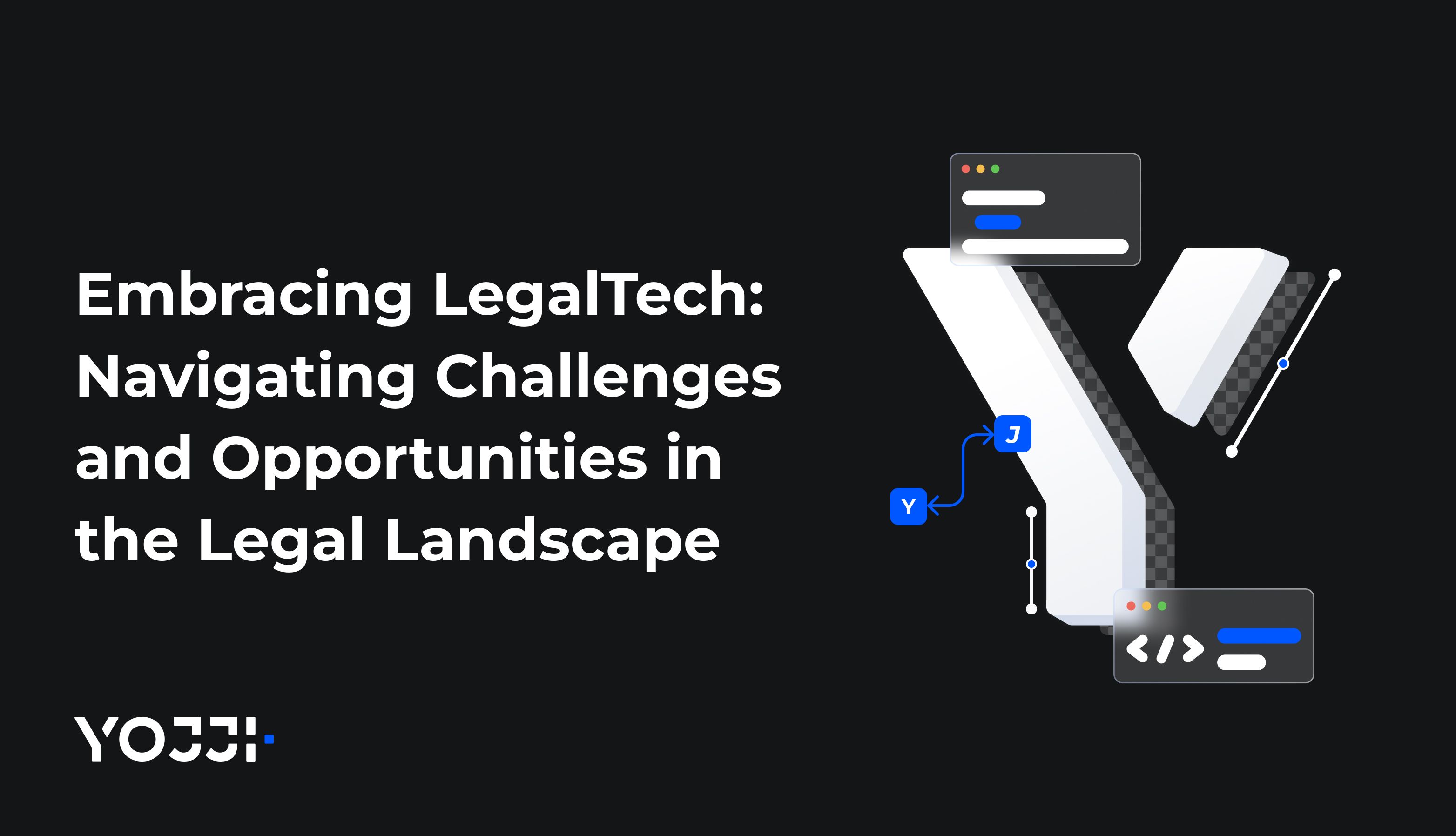 Embracing LegalTech: Navigating Challenges and Opportunities in the Legal Landscape